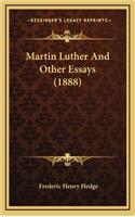Martin Luther and Other Essays (1888)