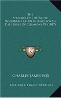 The Speeches of the Right Honorable Charles James Fox in the House of Commons V1 (1847)