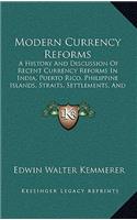 Modern Currency Reforms: A History And Discussion Of Recent Currency Reforms In India, Puerto Rico, Philippine Islands, Straits, Settlements, And Mexico (1916)(English)