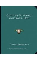 Cautions To Young Sportsmen (1801)