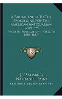 Partial Index to the Proceedings of the American Antiquarian Society