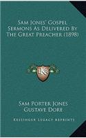 Sam Jones' Gospel Sermons as Delivered by the Great Preacher (1898)