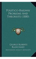 Politico-Railway Problems and Theorists (1880)