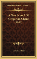 A New School Of Gregorian Chant (1906)