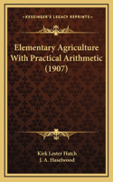 Elementary Agriculture With Practical Arithmetic (1907)