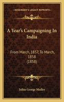 A Year's Campaigning In India