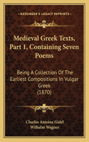 Medieval Greek Texts, Part 1, Containing Seven Poems