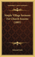 Simple Village Sermons For Church Seasons (1885)