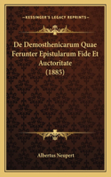 De Demosthenicarum Quae Ferunter Epistularum Fide Et Auctoritate (1885): (Latin)