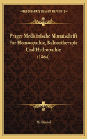 Prager Medicinische Monatschrift Fur Homoopathie, Balneotherapie Und Hydropathie (1864)