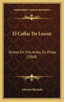 El Collar De Lescot: Drama En Tres Actos, En Prosa (1868)