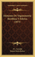 Elementos De Trigonometria Rectilinea Y Esferica (1873)