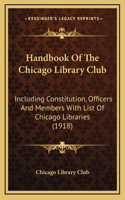 Handbook Of The Chicago Library Club