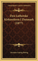Den Lutherske Kirkereform I Danmark (1877)