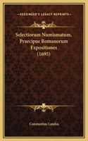 Selectiorum Numismatum, Praecipue Romanorum Expositiones (1695)