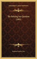 The Behring Sea Question (1893)