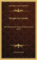 Thoughts On Causality: With References To Phases Of Recent Science (1875)