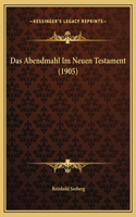 Das Abendmahl Im Neuen Testament (1905)