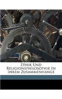 Ethik Und Religionsphilosophie in Ihrem Zusammenhange