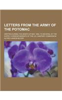 Letters from the Army of the Potomac; Written During the Month of May, 1864, to Several of the Supply Correspondents of the U.S. Sanitary Commission