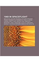 1960 in Spaceflight: SM-65 Atlas, Sputnik Program, Explorer Program, Transit, Pioneer P-30, Pioneer P-31, Pgm-19 Jupiter, Corona, Pgm-17 Thor(English)