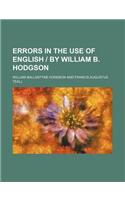 Errors in the Use of English - By William B. Hodgson