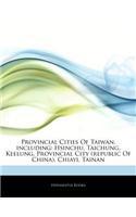 Articles on Provincial Cities of Taiwan, Including: Hsinchu, Taichung, Keelung, Provincial City (Republic of China), Chiayi, Tainan
