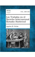 Los Tratados En El Derecho Internacional (Estudio Historico): (Spanish)