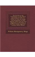 The Growth of the Constitution in the Federal Convention of 1787: An Effort to Trace the Origin and Development of Each Separate Clause from Its First Suggestion in That Body to the Form Finally Approved(English)