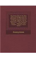 The Present State of the West-Indies: Containing an Accurate Description of What Parts Are Possessed by the Several Powers in Europe; Together with an Authentick Account of the First Dis