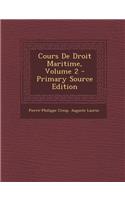 Cours de Droit Maritime, Volume 2 - Primary Source Edition