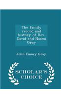 The Family Record and History of REV. David and Naomi Gray - Scholar's Choice Edition