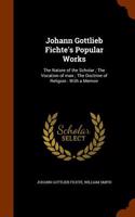 Johann Gottlieb Fichte's Popular Works