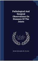 Pathological And Surgical Observations On Diseases Of The Joints
