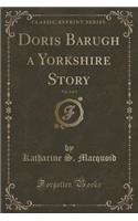 Doris Barugh a Yorkshire Story, Vol. 2 of 3 (Classic Reprint)