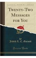 Twenty-Two Messages for You (Classic Reprint)