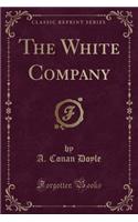 The White Company (Classic Reprint)