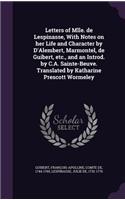 Letters of Mlle. de Lespinasse, with Notes on Her Life and Character by D'Alembert, Marmontel, de Guibert, Etc., and an Introd. by C.A. Sainte-Beuve. Translated by Katharine Prescott Wormeley
