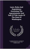 Laws, Rules and Regulations Governing the Appraisement and Sale of Tide Lands of the State of Washington