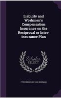 Liability and Workmen's Compensation Insurance on the Reciprocal or Inter-insurance Plan