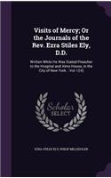 Visits of Mercy; Or the Journals of the Rev. Ezra Stiles Ely, D.D.