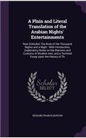 Plain and Literal Translation of the Arabian Nights' Entertainments: Now Entituled, The Book of the Thousand Nights and a Night: With Introduction, Explanatory Notes on the Manners and Customs of Moslem men, and a Ter