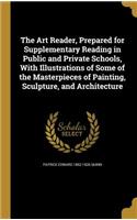 The Art Reader, Prepared for Supplementary Reading in Public and Private Schools, With Illustrations of Some of the Masterpieces of Painting, Sculpture, and Architecture