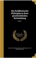 buddhistische Philsophe in ihrer geschichtlichen Entwicklung; Band 1