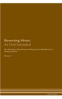 Reversing Hives: As God Intended the Raw Vegan Plant-Based Detoxification & Regeneration Workbook for Healing Patients. Volume 1