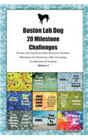 Boston Lab Dog 20 Milestone Challenges Boston Lab Dog Memorable Moments.Includes Milestones for Memories, Gifts, Grooming, Socialization & Training Volume 2