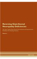 Reversing Giant Axonal Neuropathy: Deficiencies The Raw Vegan Plant-Based Detoxification & Regeneration Workbook for Healing Patients. Volume 4