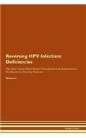 Reversing HPV Infection: Deficiencies The Raw Vegan Plant-Based Detoxification & Regeneration Workbook for Healing Patients. Volume 4