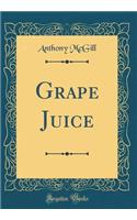 Grape Juice (Classic Reprint)