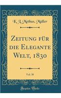 Zeitung Für Die Elegante Welt, 1830, Vol. 30 (Classic Reprint)